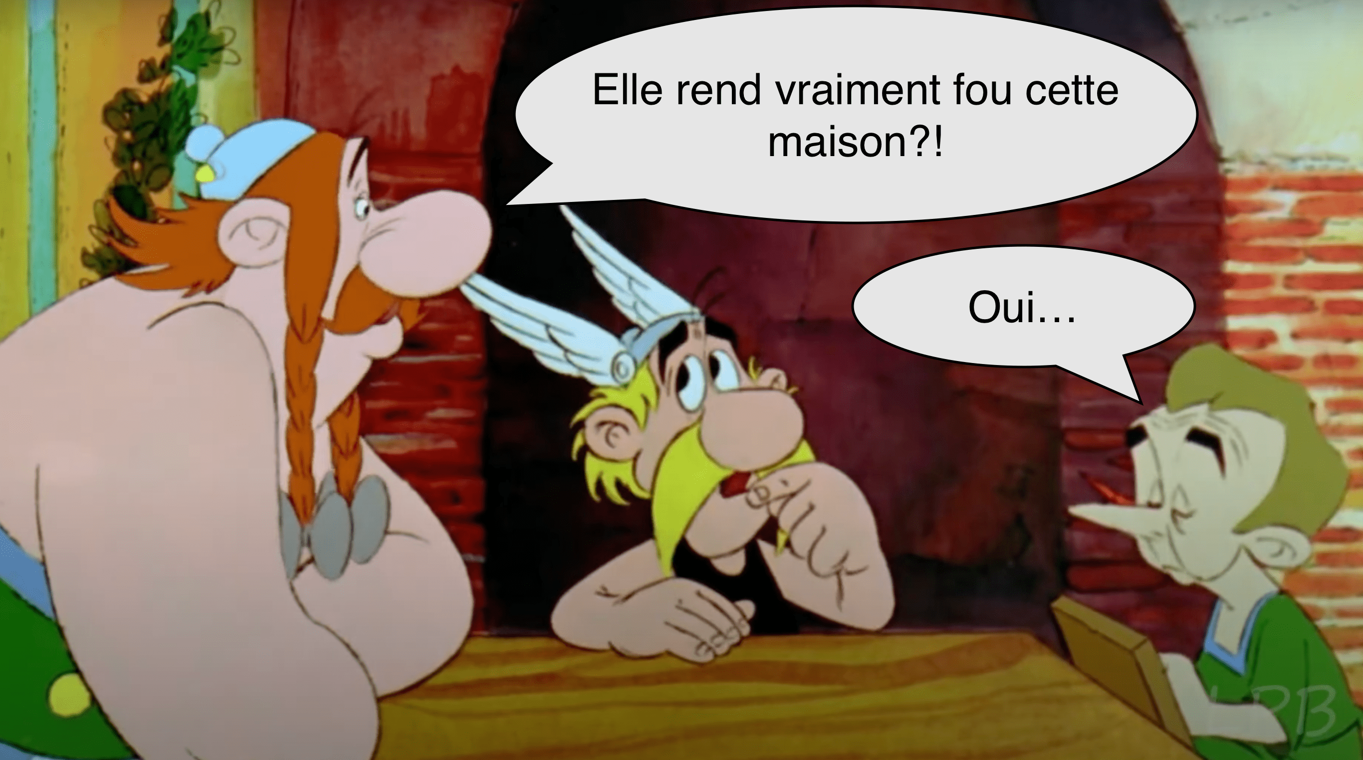 Elle rend vraiment fou cette maison? Oui